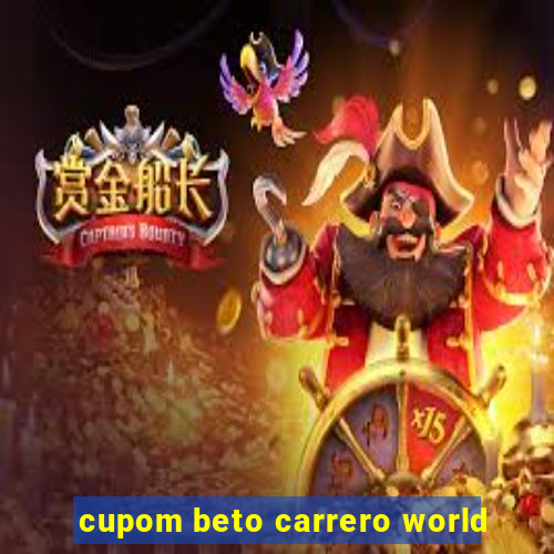 cupom beto carrero world